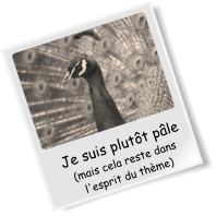 Je suis plutt ple (mais cela reste dans l'esprit du thme)